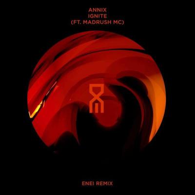 album Ignite (Enei Remix) of Annix, MadRush MC in flac quality