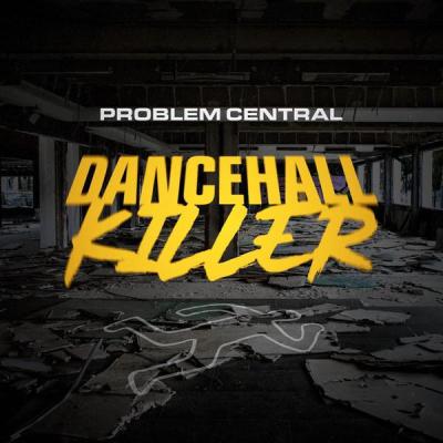 album Dancehall Killer of Problem Central, Majistrate, Eksman in flac quality