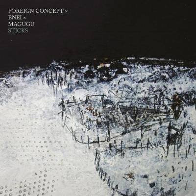 album Sticks of Foreign Concept, Enei, Magugu in flac quality