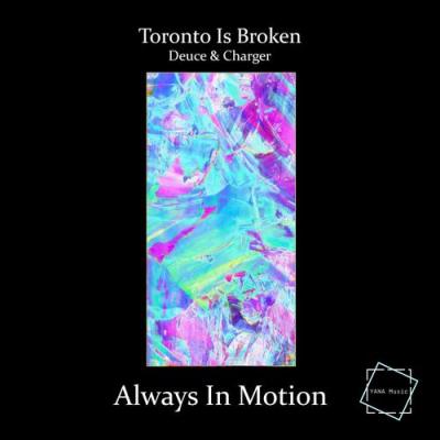 album Always In Motion of Toronto Is Broken, Deuce, Charger in flac quality