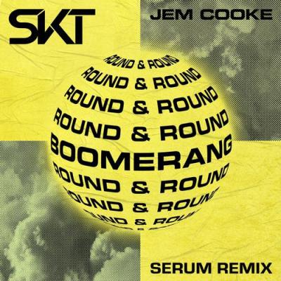 album Boomerang (Round & Round) (Serum Remix) of Dj S.K.T, Jem Cooke in flac quality