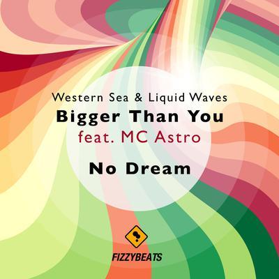 album Bigger Than You / No Dream of Western Sea, Liquid Waves in flac quality