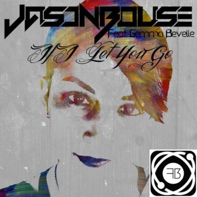 album If I Let You Go (Remixes) of Jason Bouse, Gemma Bevelle in flac quality