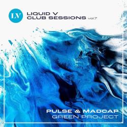 album Green Project (Liquid V Club Sessions Vol 7) of Pulse, Madcap in flac quality