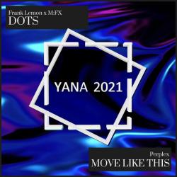 album Dots / Move Like This (YANA2021 Sampler Pt 2) of Frank Lemon, M:FX, Perplex in flac quality
