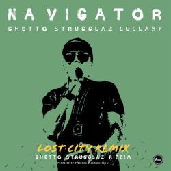 album Ghetto Strugglaz Lullaby (Lost City Remix) of Navigator, Lost City in flac quality