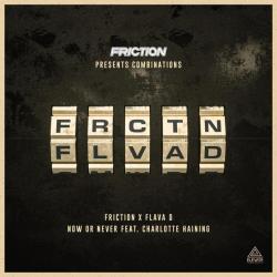 album Now Or Never of Friction, Flava D, Charlotte Haining in flac quality