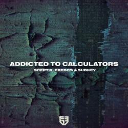 album Addicted To Calculators of Sceptix, Erebos, Subkey in flac quality
