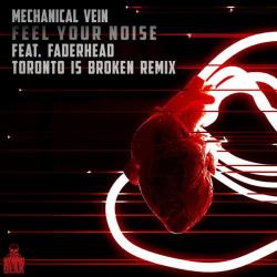 album Feel Your Noise (Toronto Is Broken Remix) of Mechanical Vein, Toronto Is Broken in flac quality