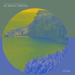album My Breath (Remixes) of Dezza, Dan Soleil in flac quality