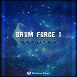 Drum Force 1 - Never Let You EP (2017)