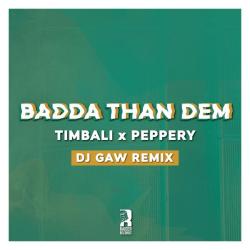 album Badda Than Dem (DJ Gaw Remix) of Timbali, Peppery in flac quality