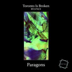 album Paragons of Toronto Is Broken, Bvlvnce in flac quality