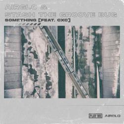 album Something of Airglo, Stash The Groove Bug, Cxc in flac quality