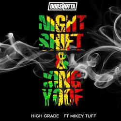 album High Grade of Night Shift, King Yoof, Mikey Tuff in flac quality