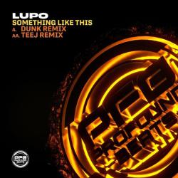 album Something Like Dis (Remixes) of Lupo, Dunk, Teej in flac quality