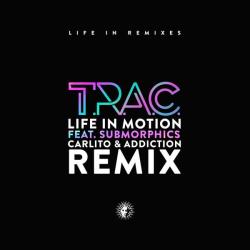 album Life in Motion (Carlito & Addiction Remix) of T.R.A.C., Submorphics in flac quality