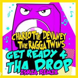 album Get Ready 4 Tha Drop (Iskia Remix) of Charlotte Devaney, Ragga Twins in flac quality