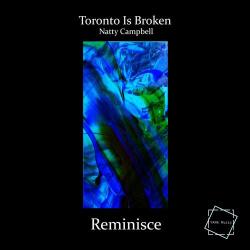 album Reminisce of Toronto Is Broken, Natty Campbell in flac quality