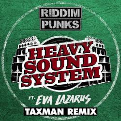 album Heavy Sound System (Taxman Remix) of Riddim Punks, Eva Lazarus, Taxman in flac quality
