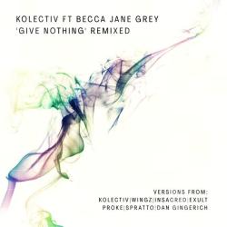 album Give Nothing Remixed of Kolectiv, Becca Jane Grey in flac quality