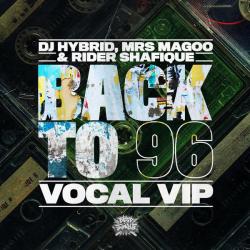 album Back To 96 (Vocal VIP) of DJ Hybrid, Mrs Magoo, Rider Shafique in flac quality