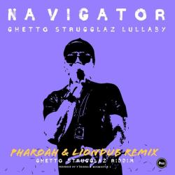 album Ghetto Strugglaz Lullaby (Pharoah & Liondub Remix) of Navigator, Pharoah, Liondub in flac quality